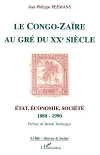 Le Congo-Zaïre au gré du XXe siècle : Etat, économie, société, 1880-1990