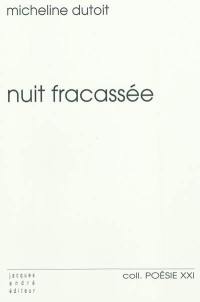 Nuit fracassée : poèmes