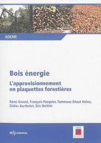 Bois énergie : l'approvisionnement en plaquettes forestières