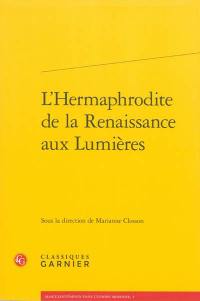 L'hermaphrodite de la Renaissance aux Lumières