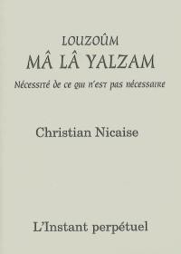 Louzoûm mâ lâ Yalzam : nécessité de ce qui n'est pas nécessaire