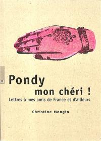 Pondy mon chéri ! : lettres à mes amis de France et d'ailleurs