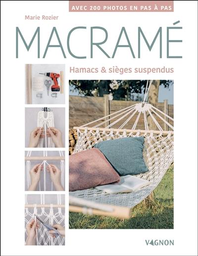 Macramé : hamacs & sièges suspendus : avec 200 photos en pas à pas