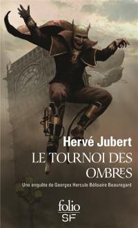 Une enquête de Georges Hercule Bélisaire Beauregard. Le tournoi des ombres