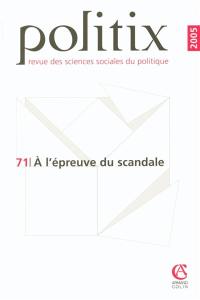 Politix, n° 71. A l'épreuve du scandale