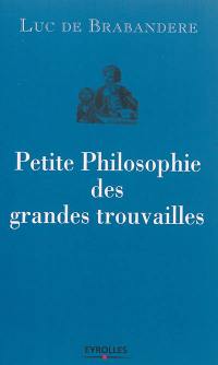 Petite philosophie des grandes trouvailles