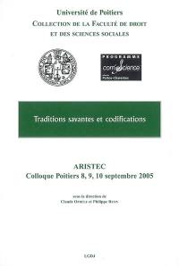 Traditions savantes et codifications : actes du VIIe congrès ARISTEC, Poitiers, 8, 9 et 10 septembre 2005