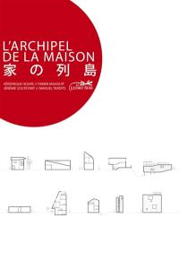 L'archipel de la maison : une architecture domestique au Japon