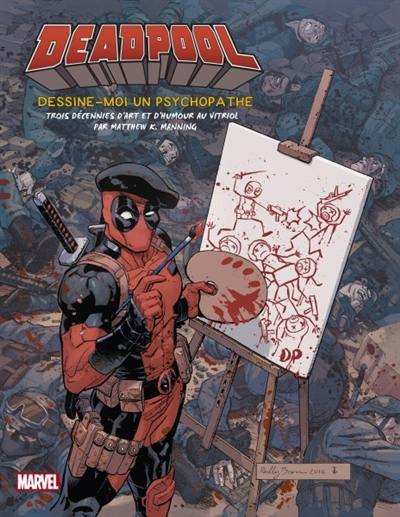 Deadpool : dessine-moi un psychopathe : trois décennies d'art et d'humour au vitriol