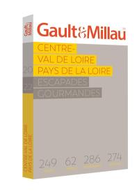 Centre-Val de Loire, Pays de la Loire : les escapades gourmandes : 249 villes, 62 hôtels, 286 restaurants, 274 artisans