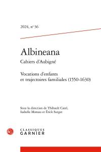 Albinéana, n° 36. Vocations d'enfants et trajectoires familiales (1550-1630)