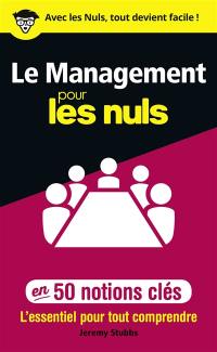 Le management pour les nuls en 50 notions clés : l'essentiel pour tout comprendre