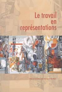 Le travail en représentations : actes du 127e Congrès des sociétés historiques et scientifiques, Nancy, 15-20 avril 2002