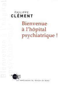 Bienvenue à l'hôpital psychiatrique !