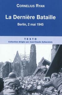 La dernière bataille : 2 mai 1945, la chute de Berlin