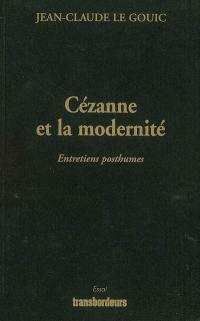 Cézanne et la modernité : entretiens posthumes