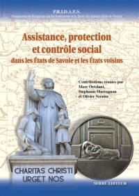 PRIDAES, Programme de recherche sur les institutions et le droit des anciens Etats de Savoie. Vol. 13. Assistance, protection et contrôle social dans les Etats de Savoie et les Etats voisins