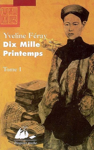 Dix mille printemps. Vol. 1