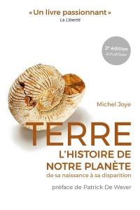 Terre, l'histoire de notre planète : de sa naissance à sa disparition