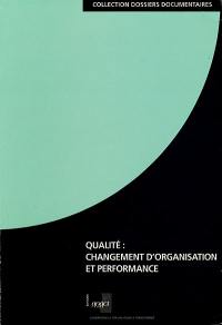 Qualité : changement d'organisation et performance