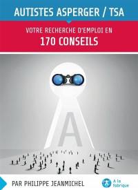 Autistes Asperger TSA : votre recherche d'emploi en 170 conseils