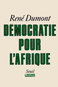 Démocratie pour l'Afrique : la longue marche de l'Afrique noire vers la liberté