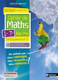 Cahier de maths 1re, terminale bac pro groupement C