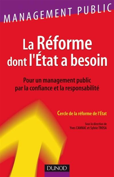 La réforme dont l'Etat a besoin : pour un management public par la confiance et la responsabilité