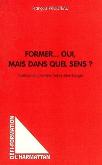 Former... oui, mais dans quel sens ? : récits et analyses du parcours d'anciens étudiants du CIRFA-OPEN