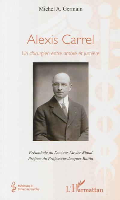 Alexis Carrel, un chirurgien entre ombre et lumière