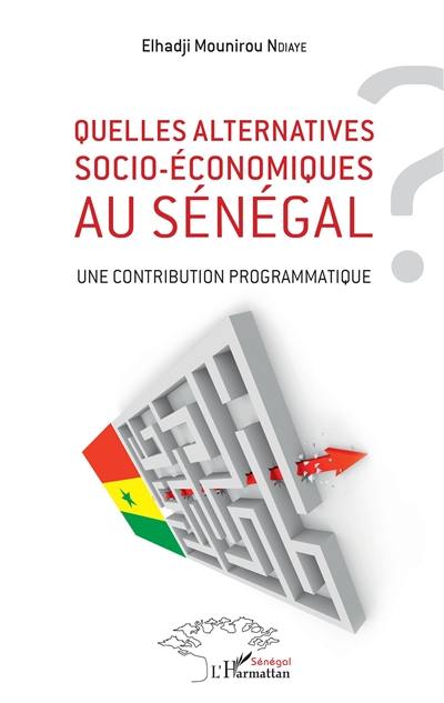 Quelles alternatives socio-économiques au Sénégal ? : une contribution programmatique