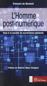 L'homme post-numérique : face à la société de surveillance générale : essai