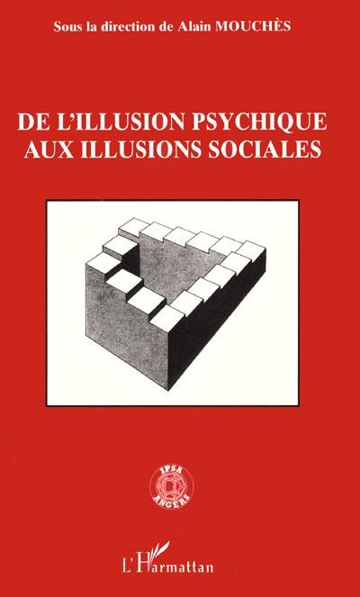 De l'illusion psychique aux illusions sociales