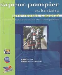 Sapeur-pompier volontaire, pré-requis caporal : le schéma national de formation des sapeurs-pompiers : module incendie, module secours à personnes