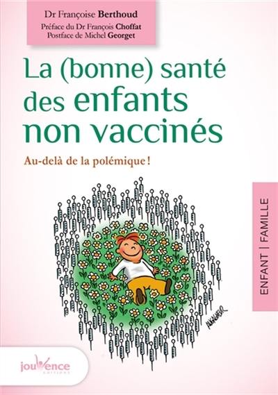 La (bonne) santé des enfants non vaccinés : au-delà de la polémique !