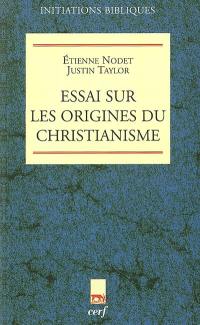 Essai sur les origines du christianisme : une secte éclatée