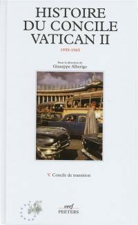 Histoire du concile Vatican II : 1959-1965. Vol. 5. Concile de transition : la quatrième session et la conclusion du concile : septembre-décembre 1965