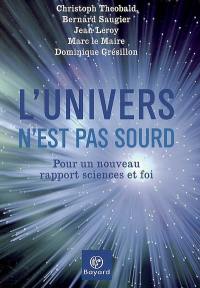 L'univers n'est pas sourd : pour un nouveau rapport sciences et foi