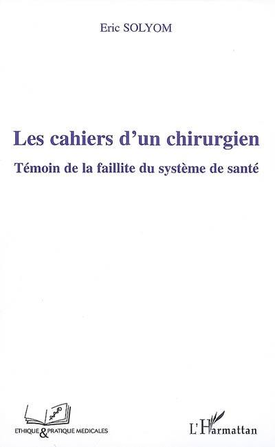 Les cahiers d'un chirurgien : témoin de la faillite du système de santé