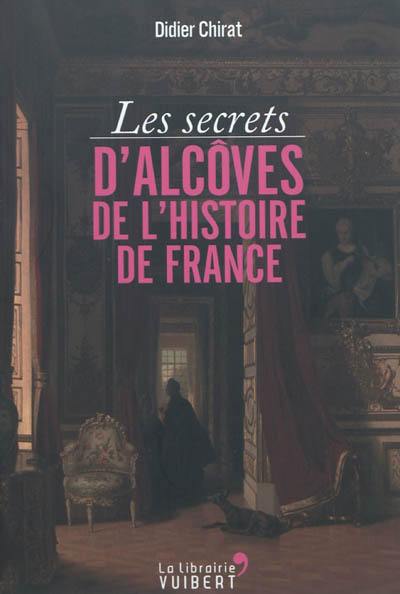 Les secrets d'alcôves de l'histoire de France