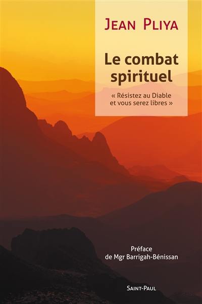 Le combat spirituel : résistez au diable... (Jn 4, 7) et vous serez libres