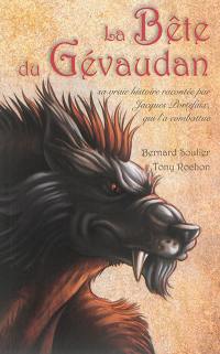 La bête du Gévaudan : sa vraie histoire racontée par Jacques Portefaix, qui l'a combattue