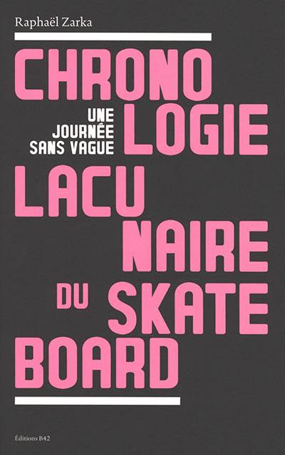 Chronologie lacunaire du skateboard : une journée sans vague : 1779-2009