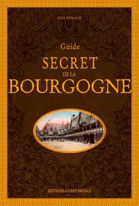 Guide secret de la Bourgogne