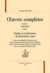 Oeuvres complètes. Vol. 1. Littérature. Vol. 6. Etudes et traductions de littérature russe