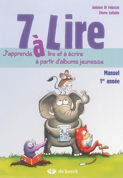 7 à lire : j'apprends à lire et à écrire à partir d'albums jeunesse : manuel 1re année