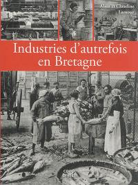 Industries d'autrefois en Bretagne