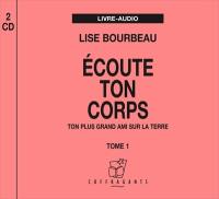 Écoute ton corps. Vol. 1. ton plus grand ami sur la terre