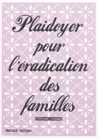 Plaidoyer pour l'éradication des familles