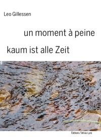 Un moment à peine : poèmes courts. Kaum ist alle Zeit : kurzgedichte